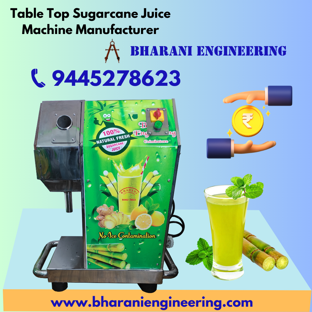 Discover The Sweetest Business Opportunity With Bharani Engineering, The Premier Table Top Sugarcane Juice Machine Manufacturer: