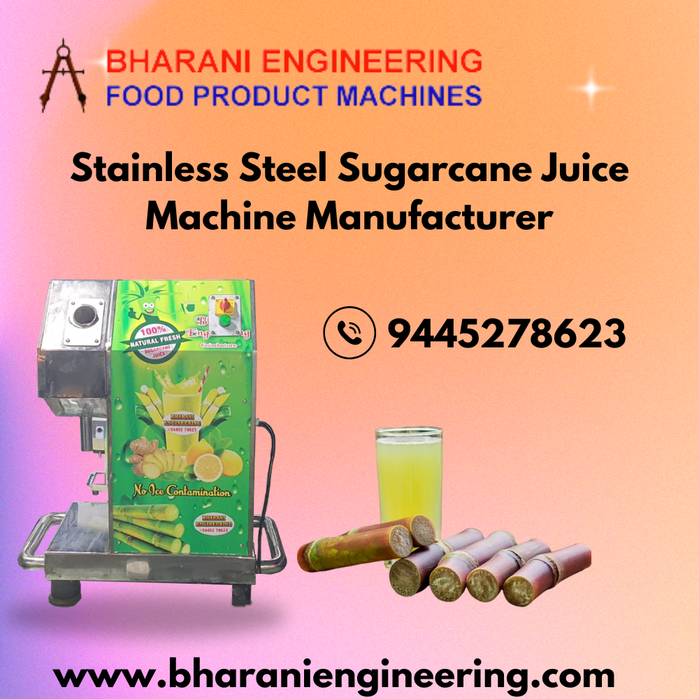 Introducing Industry’s Top Quality SS Sugarcane Juice Machine Manufacturer – Bharani Engieering
